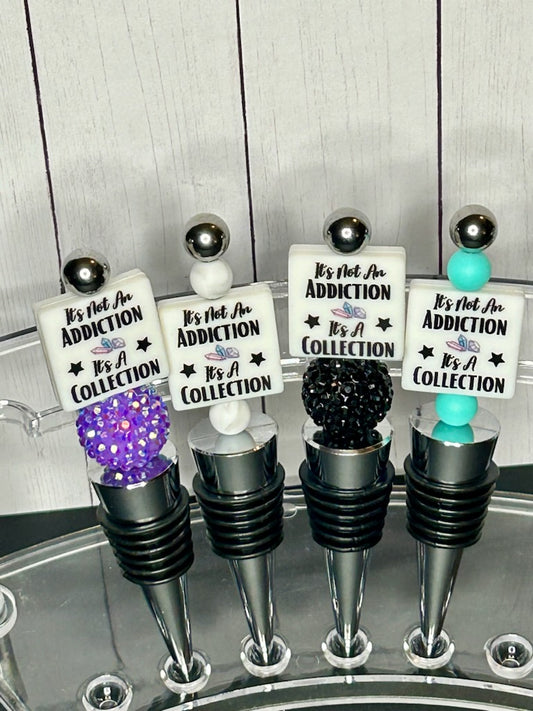 It's Not An Addiction, It's A Collection Wine Bottle Stopper