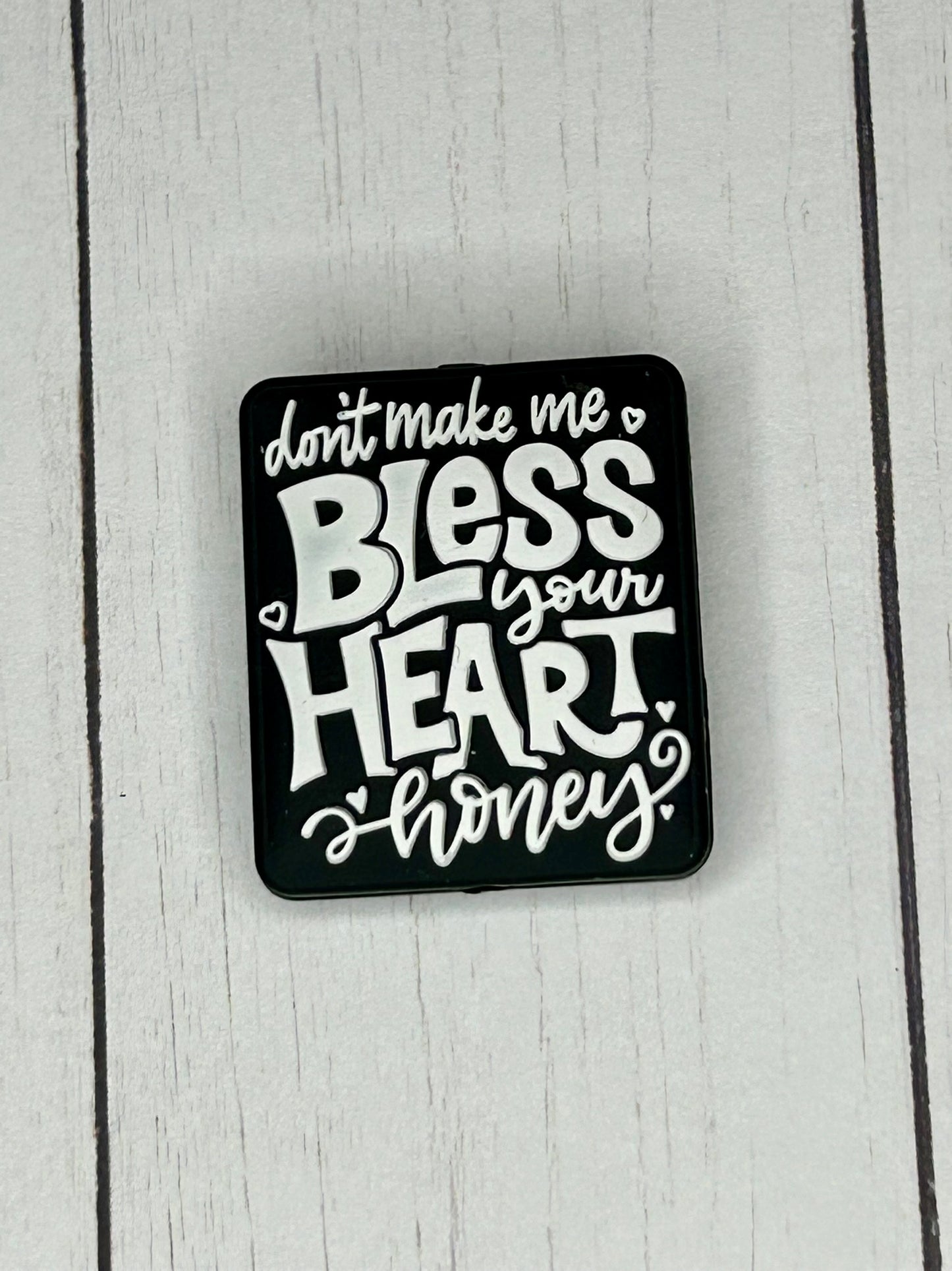 "Don't Make Me Bless Your Heart Honey" Focal Bead