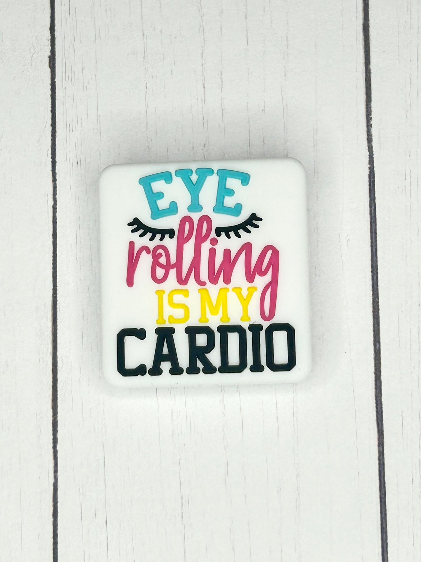 "Eye Rolling Is My Cardio" Focal Bead