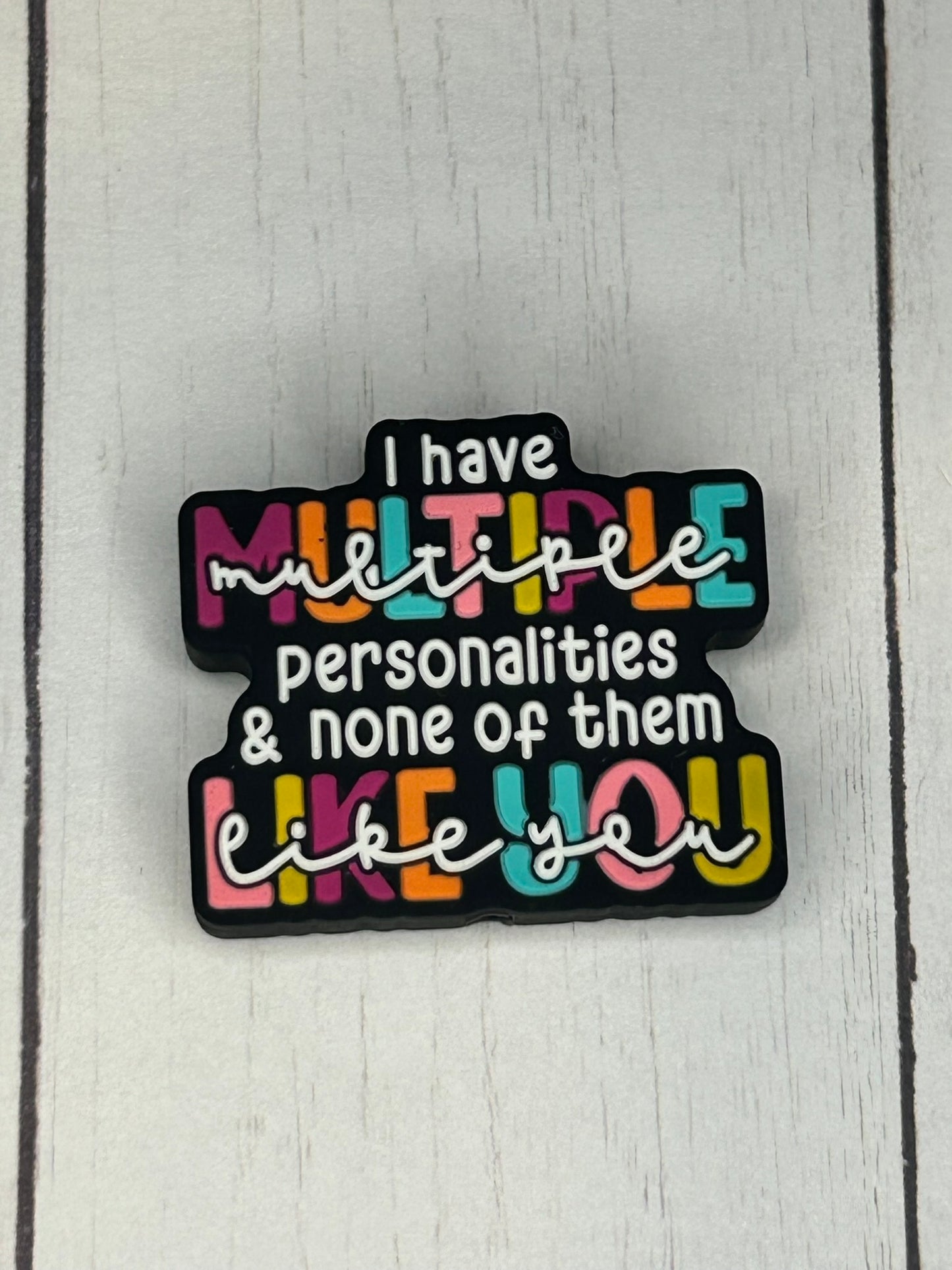 "I Have Multiple Personalities & None Of Them Like You" Focal Bead