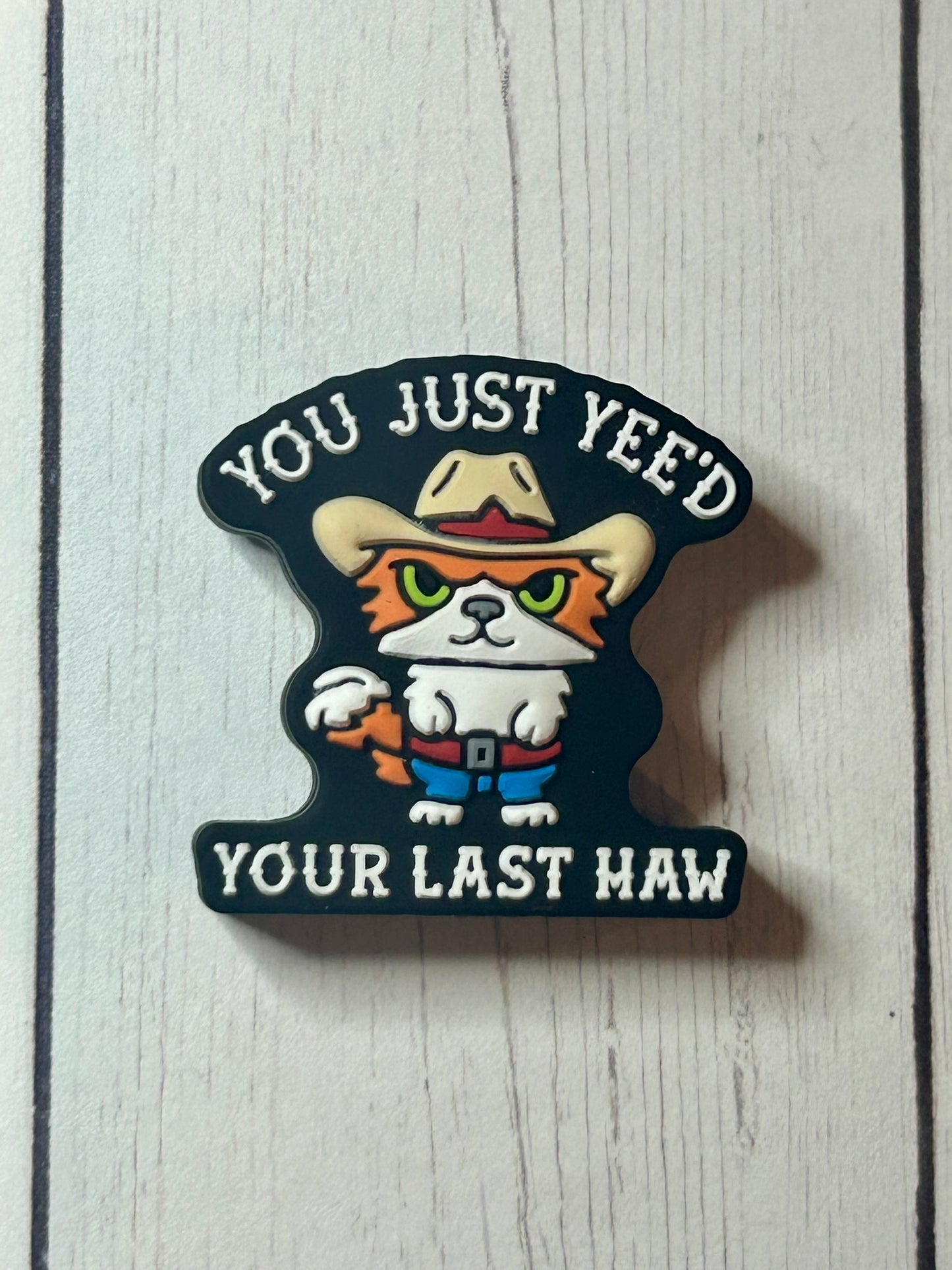 "You Just Yee'd Your Last Haw" Focal Bead