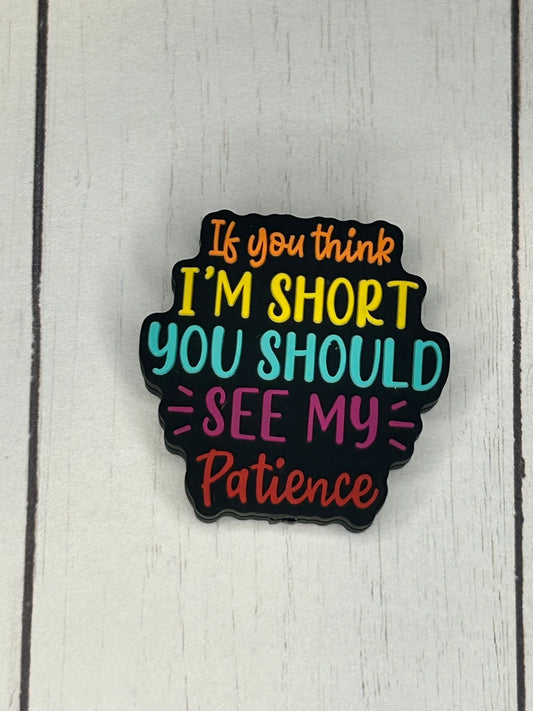 "If You Think I'm Short, You Should See My Patience" Focal Bead