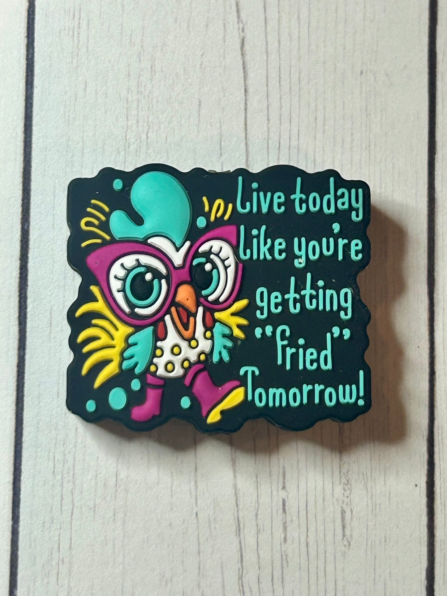 "Live Today Like You're Getting "Fried" Tomorrow" Focal Bead