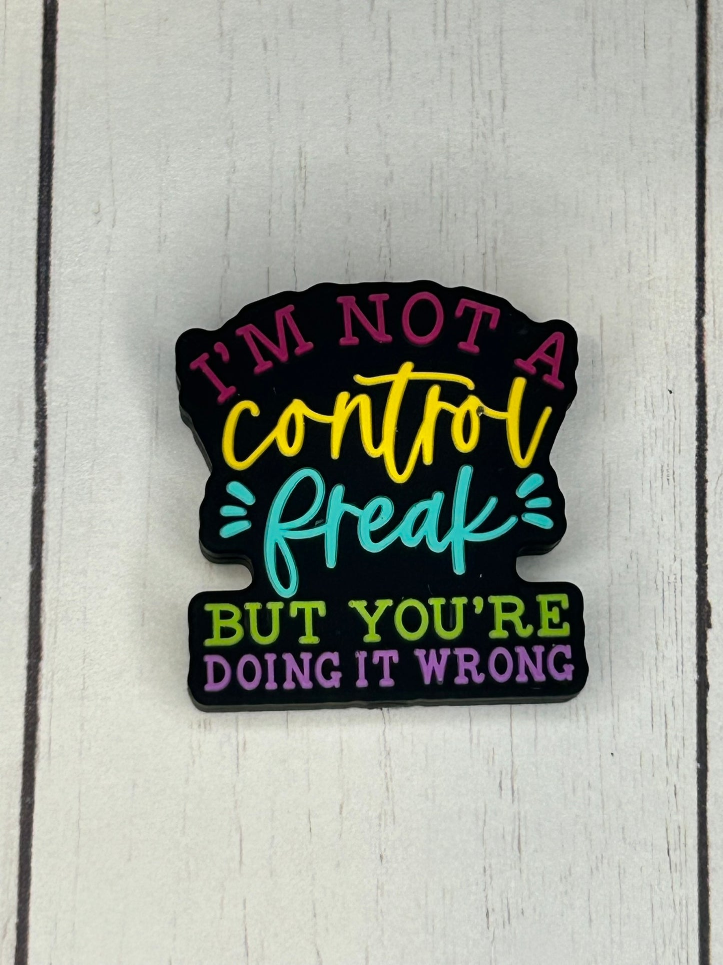 "I'm Not A Control Freak, But You're Doing It Wrong" Focal Bead