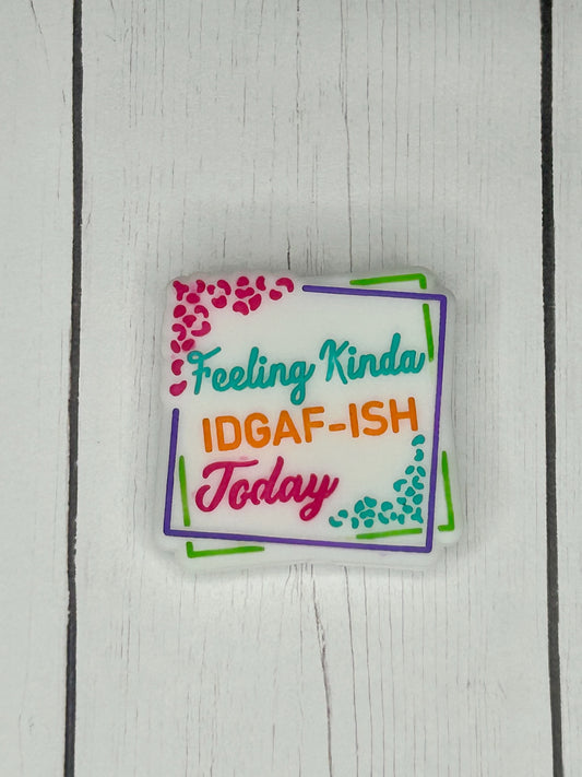 "Feeling Kinda IDGAF-ish Today" Focal Bead