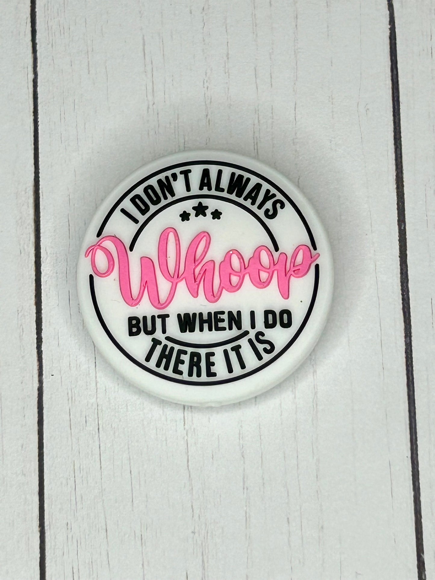 "I Don't Always Whoops, But When I Do - There It Is" Focal Bead