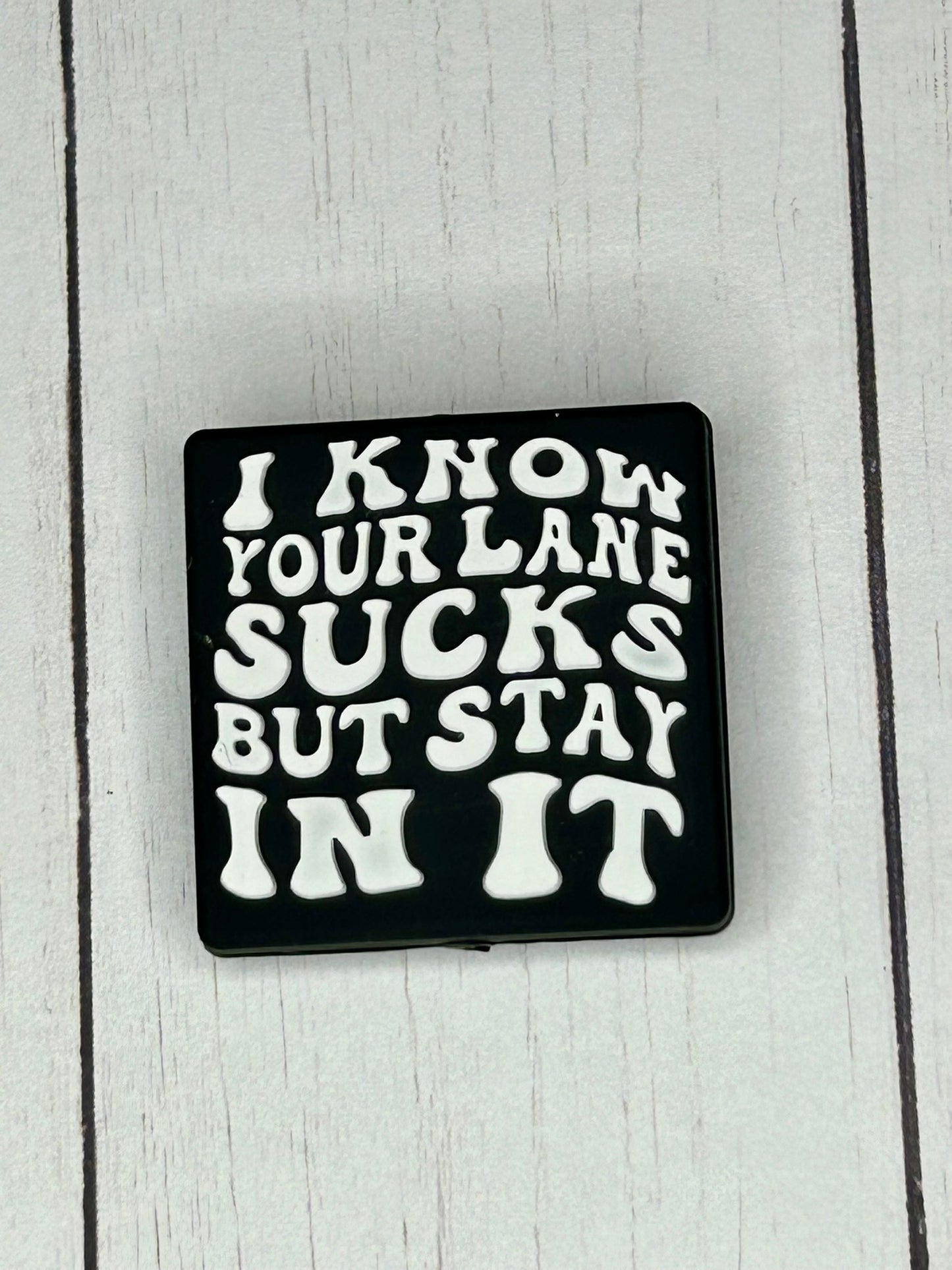 "I Know Your Lane Sucks, But Stay In It" Focal Bead