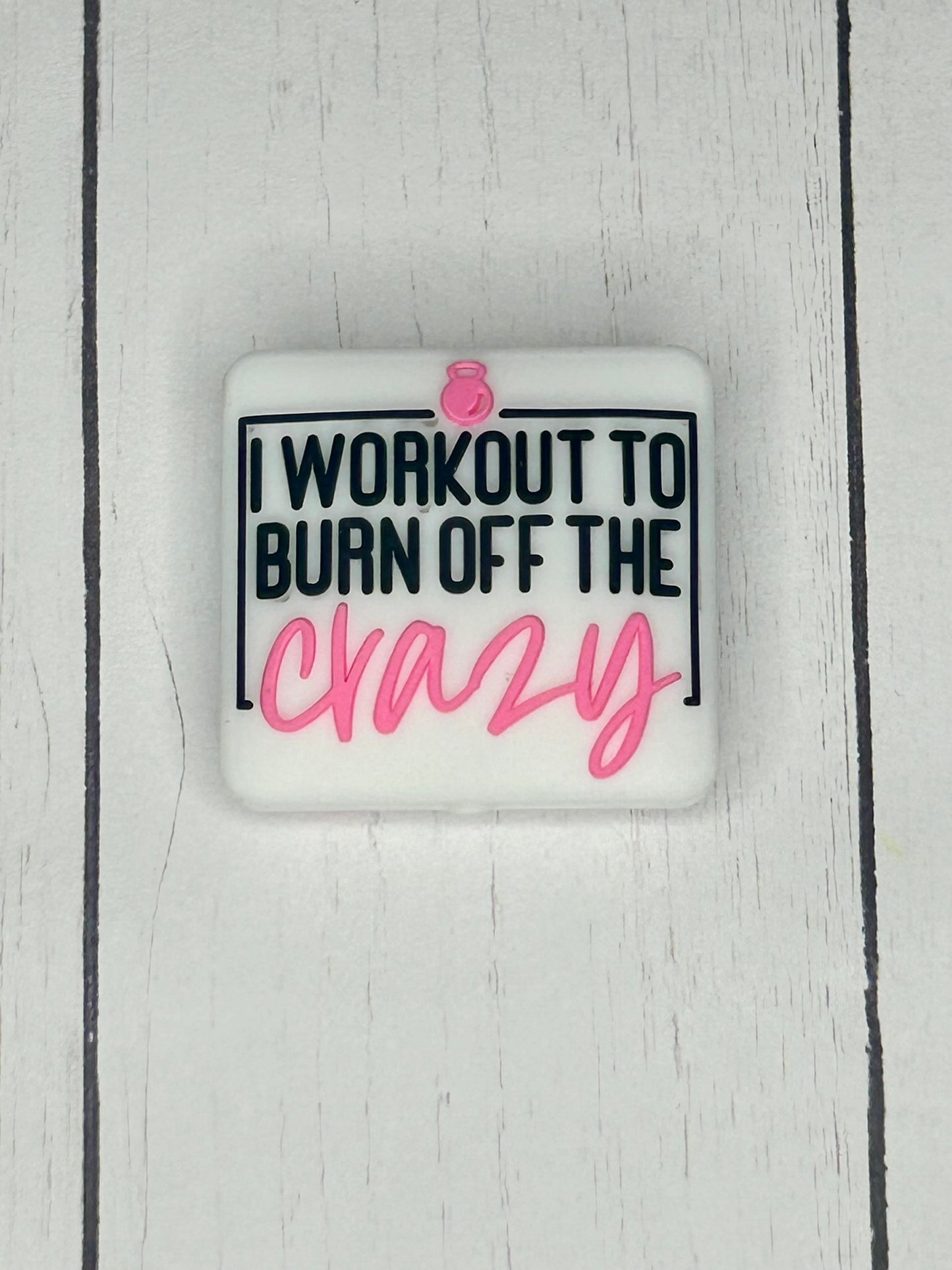 "I Workout To Burn Off The Crazy" Focal Bead
