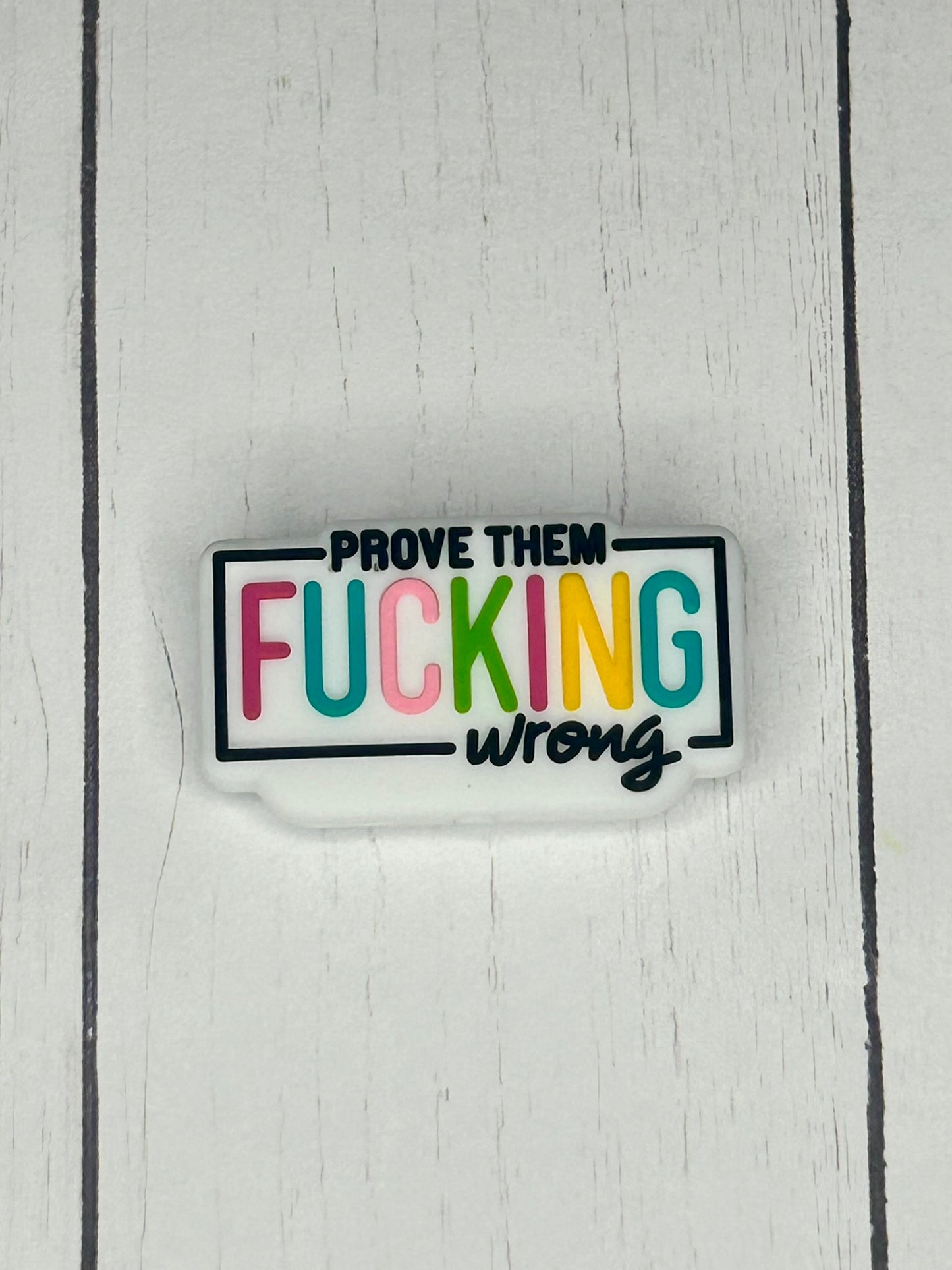 "Prove Them Fucking Wrong" Focal Bead
