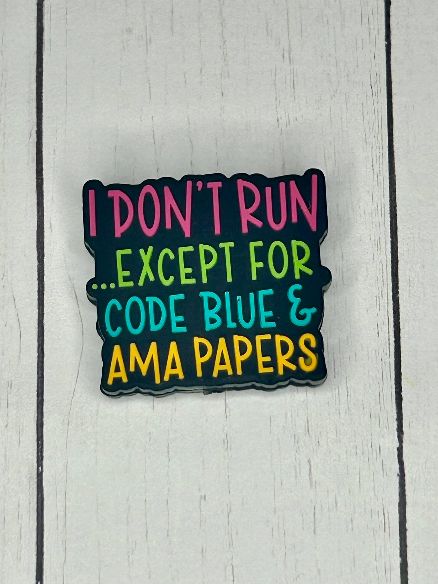 "I Don't Run Except For... Code Blue & AMA Papers" Focal Bead
