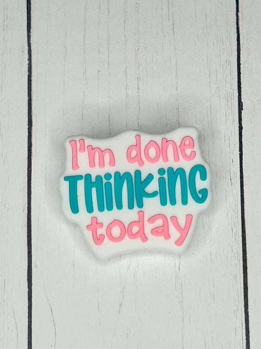 "I'm Done Thinking Today" Focal Bead