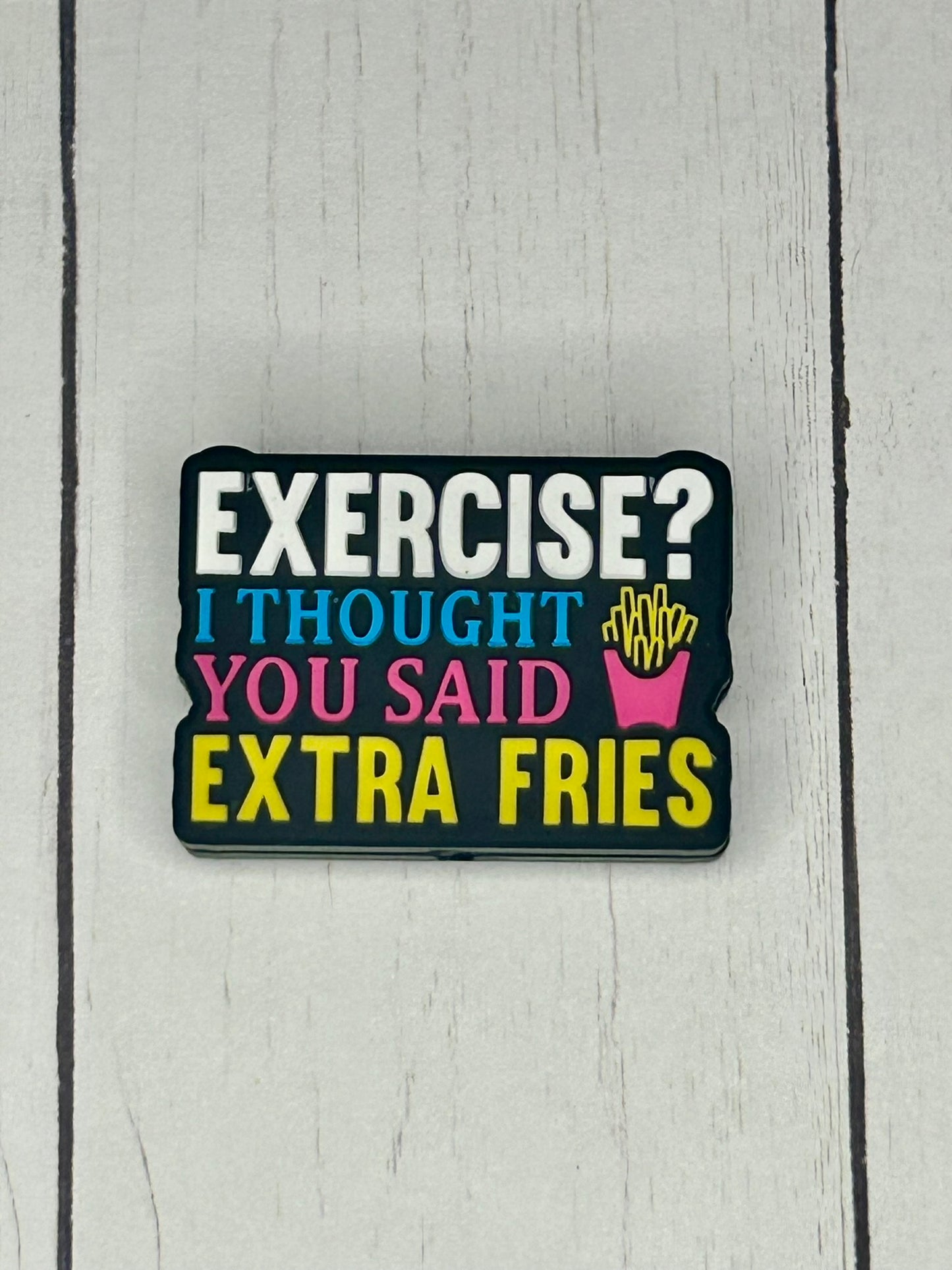 "Exercise? I Thought You Said Extra Fries" Focal Bead