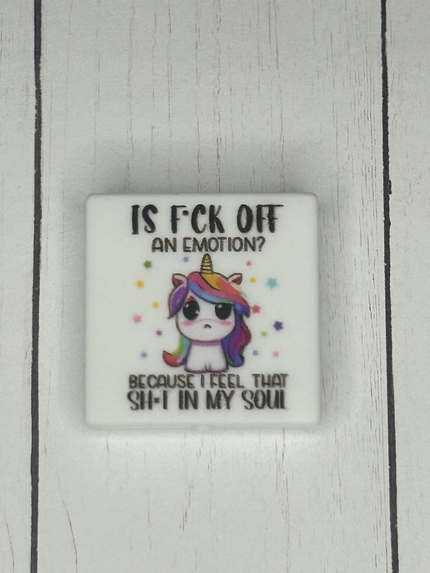 "Is F*ck Off An Emotion? Because I Feel That Sh*t In My Soul" Focal Bead