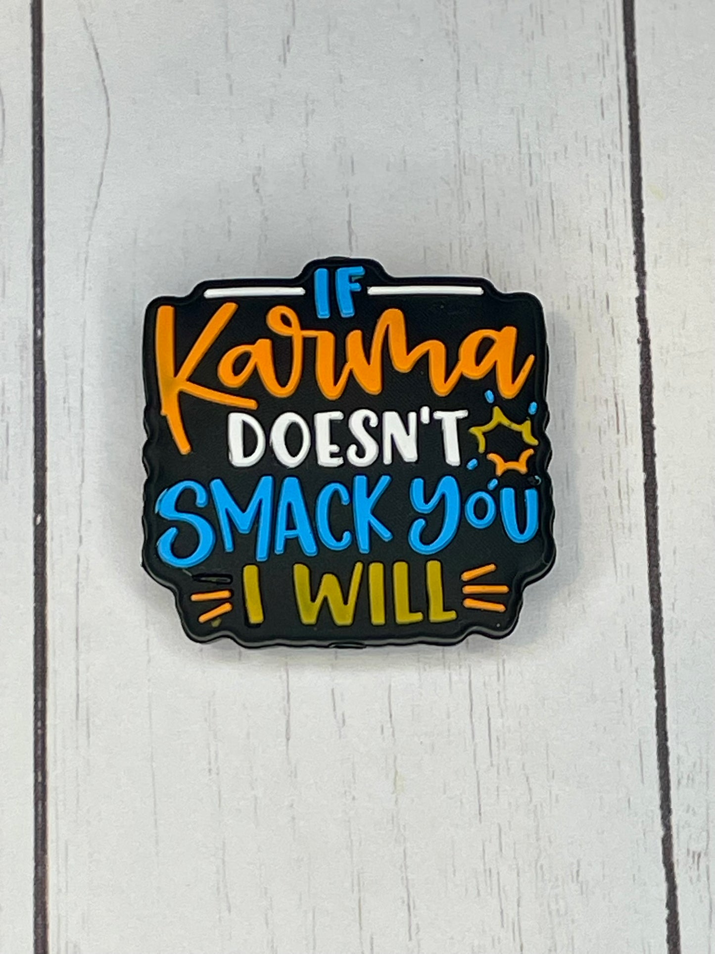 "If Karma Doesn't Smack You, I Will" Focal Bead