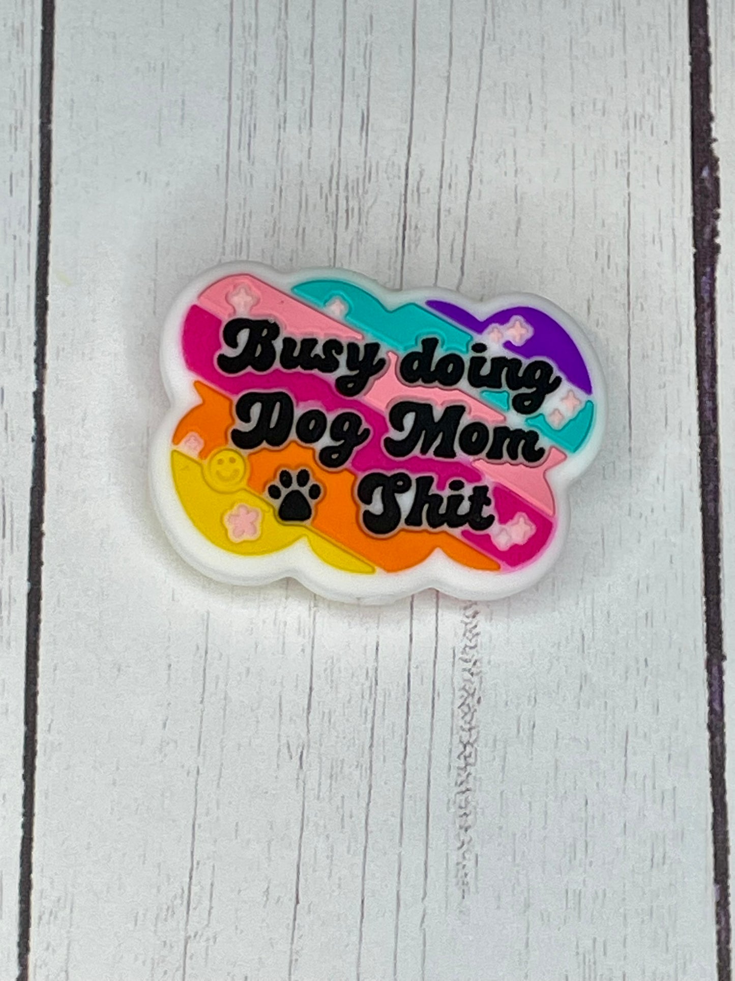 "Busy Doing Dog Mom Shit" Focal Bead