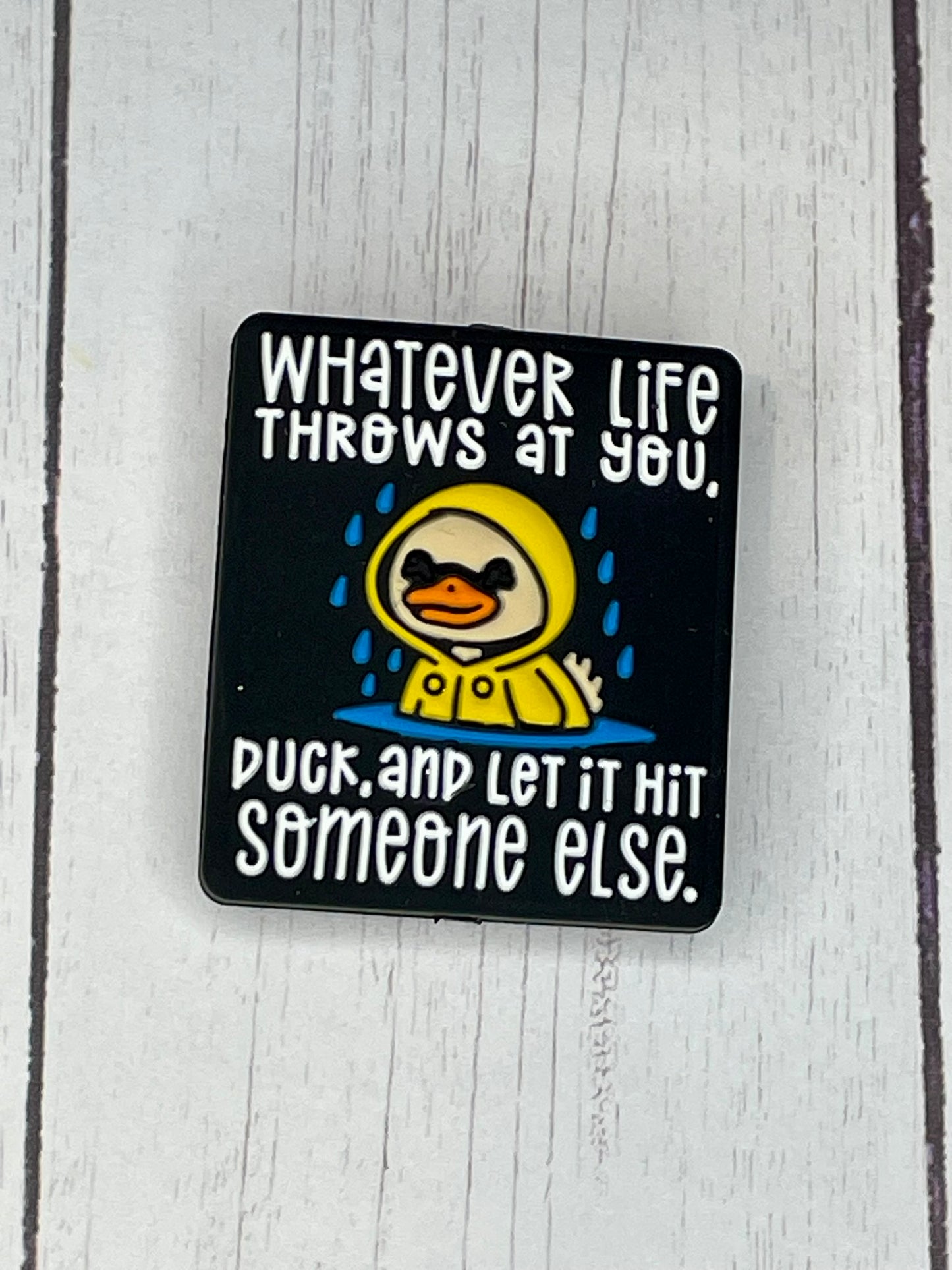 "Whatever Life Throws At You, Duck and Let It Hit Someone Else" Focal Bead