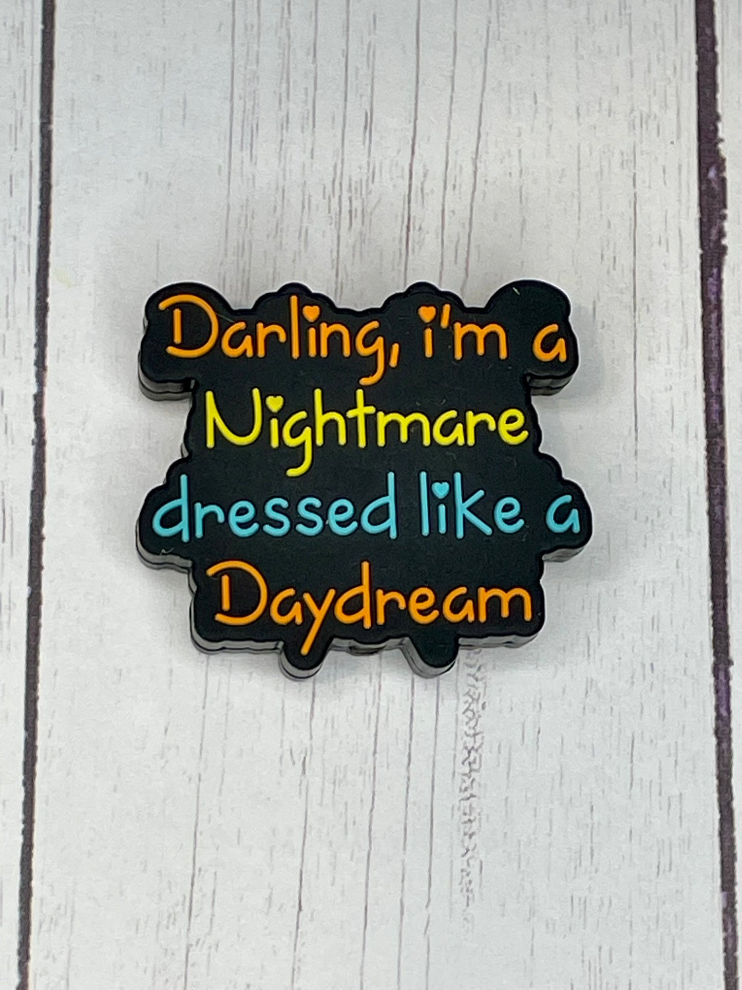 "Darling, I'm A Nightmare Dressed Like A Daydream" Focal Bead