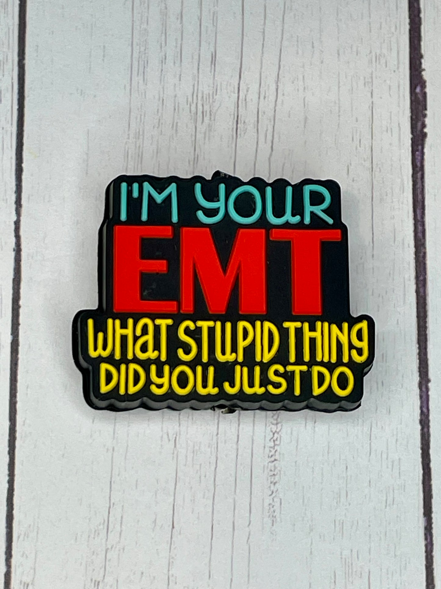 "I'm Your EMT, What Stupid Thing Did You Just Do" Focal Bead