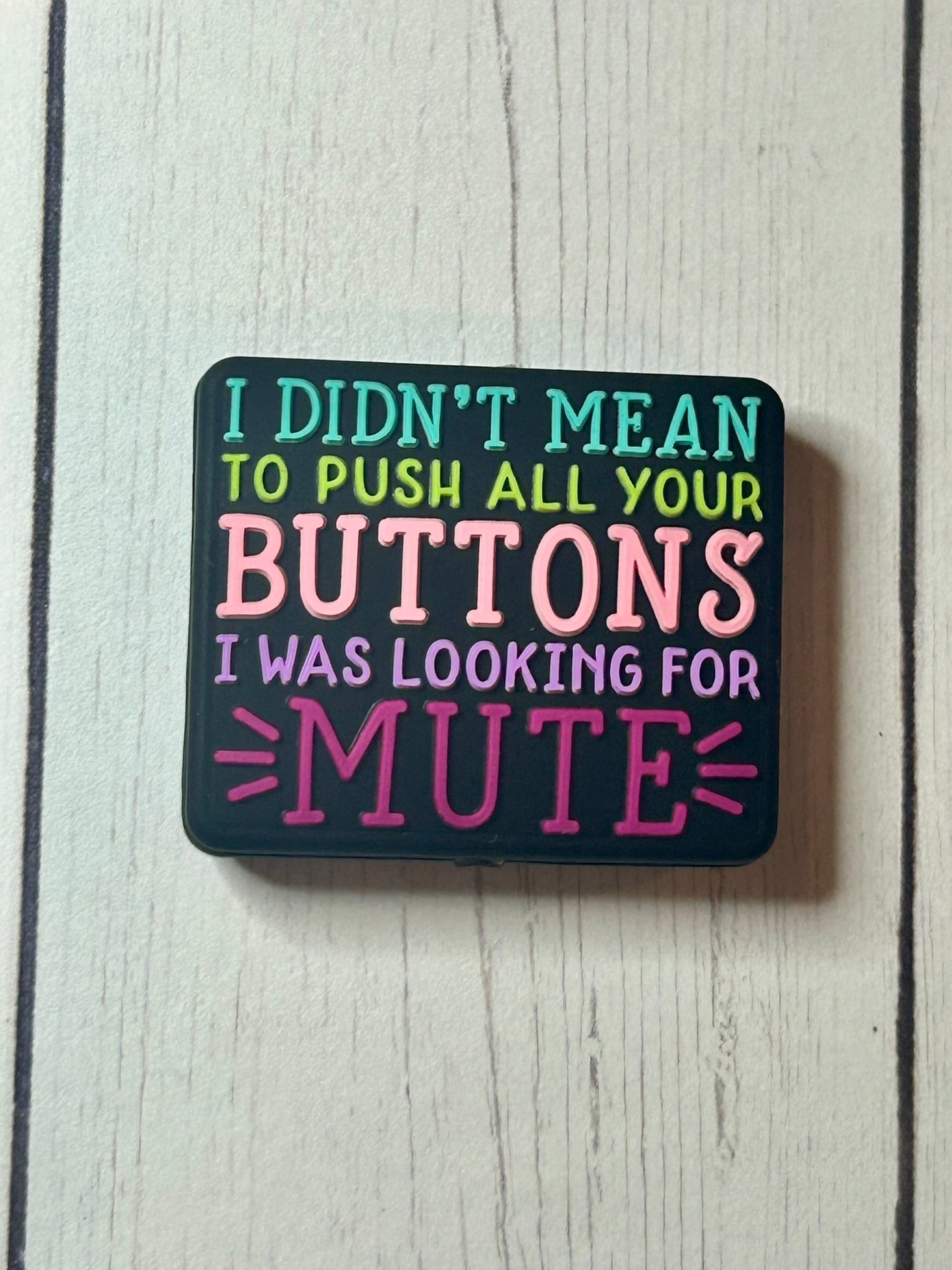 "I Didn't Mean To Push All Your Buttons, I Was Looking For Mute" Focal Bead