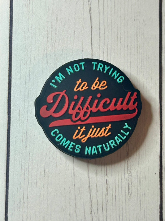 "I'm Not Trying To Be Difficult, It Just Comes Naturally" Focal Bead