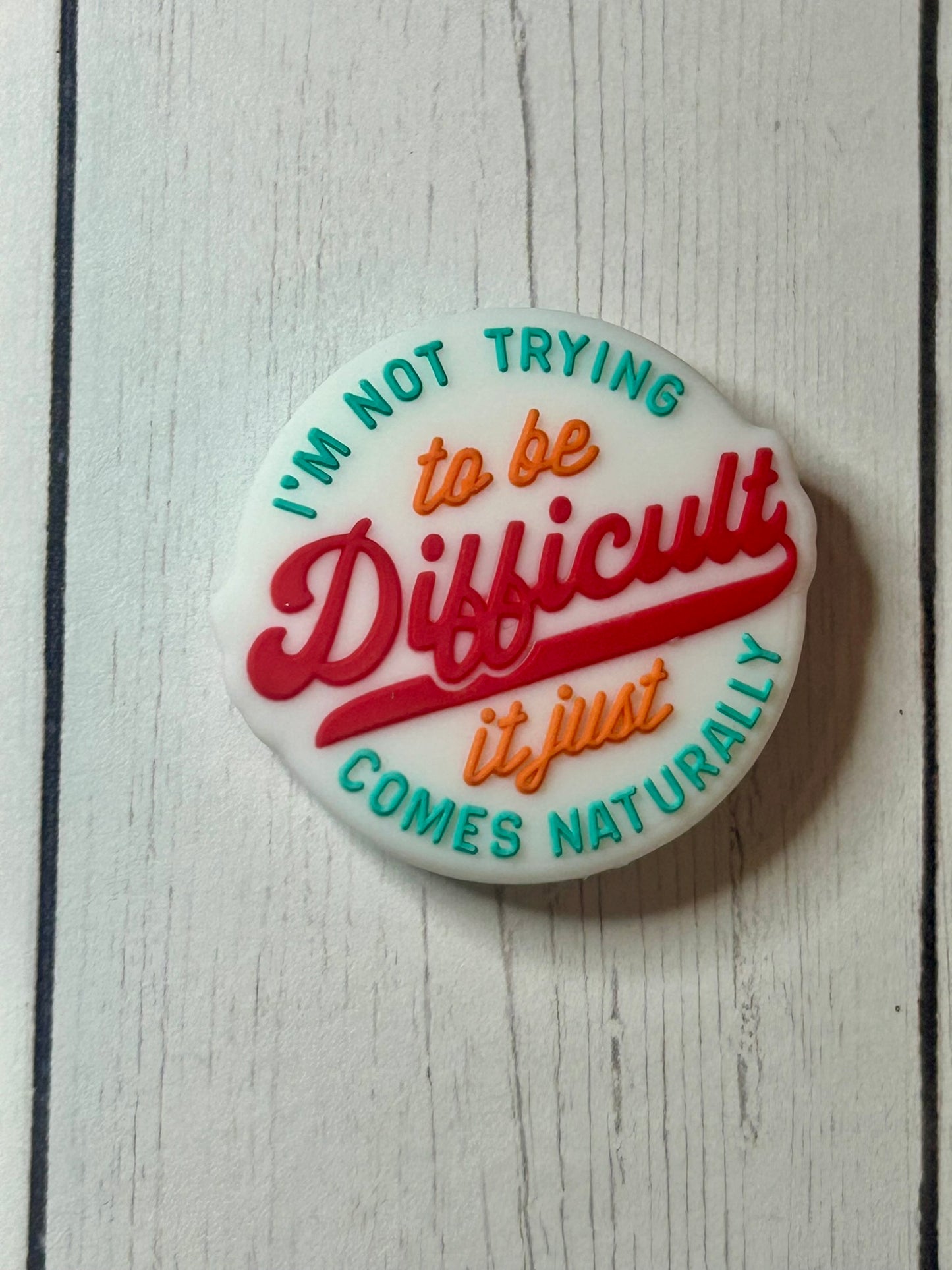 "I'm Not Trying To Be Difficult, It Just Comes Naturally" Focal Bead