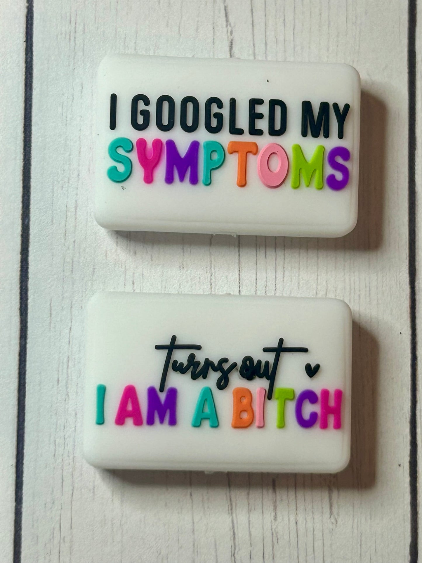 "I Googled My Symptoms, Turns Out - I Am A Bitch" Focal Bead