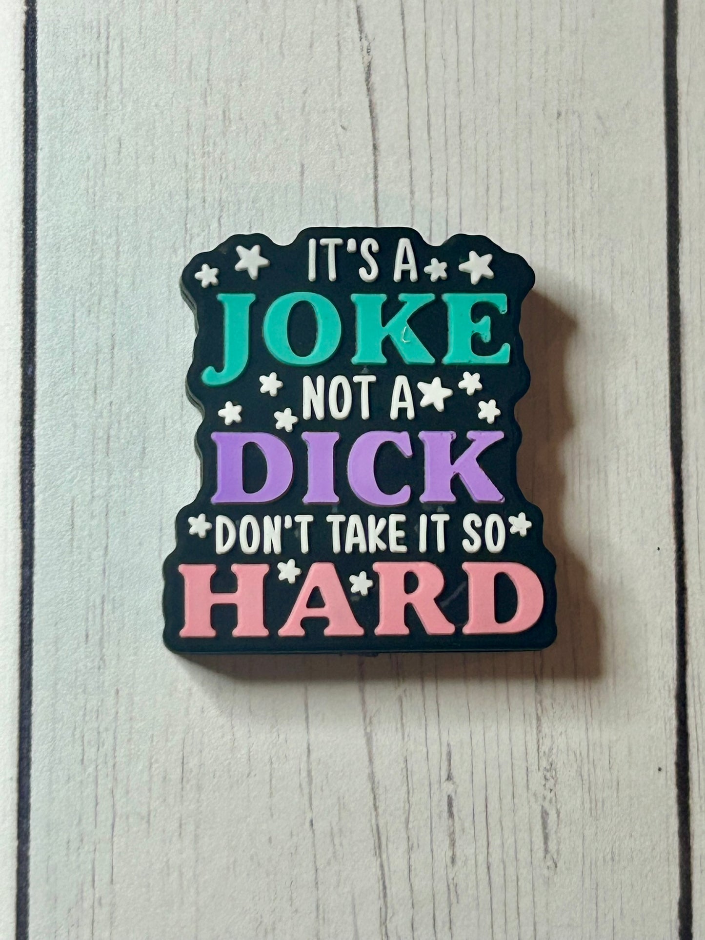 "It's A Joke, Not A Dick, Don't Take It So Hard" Focal Bead