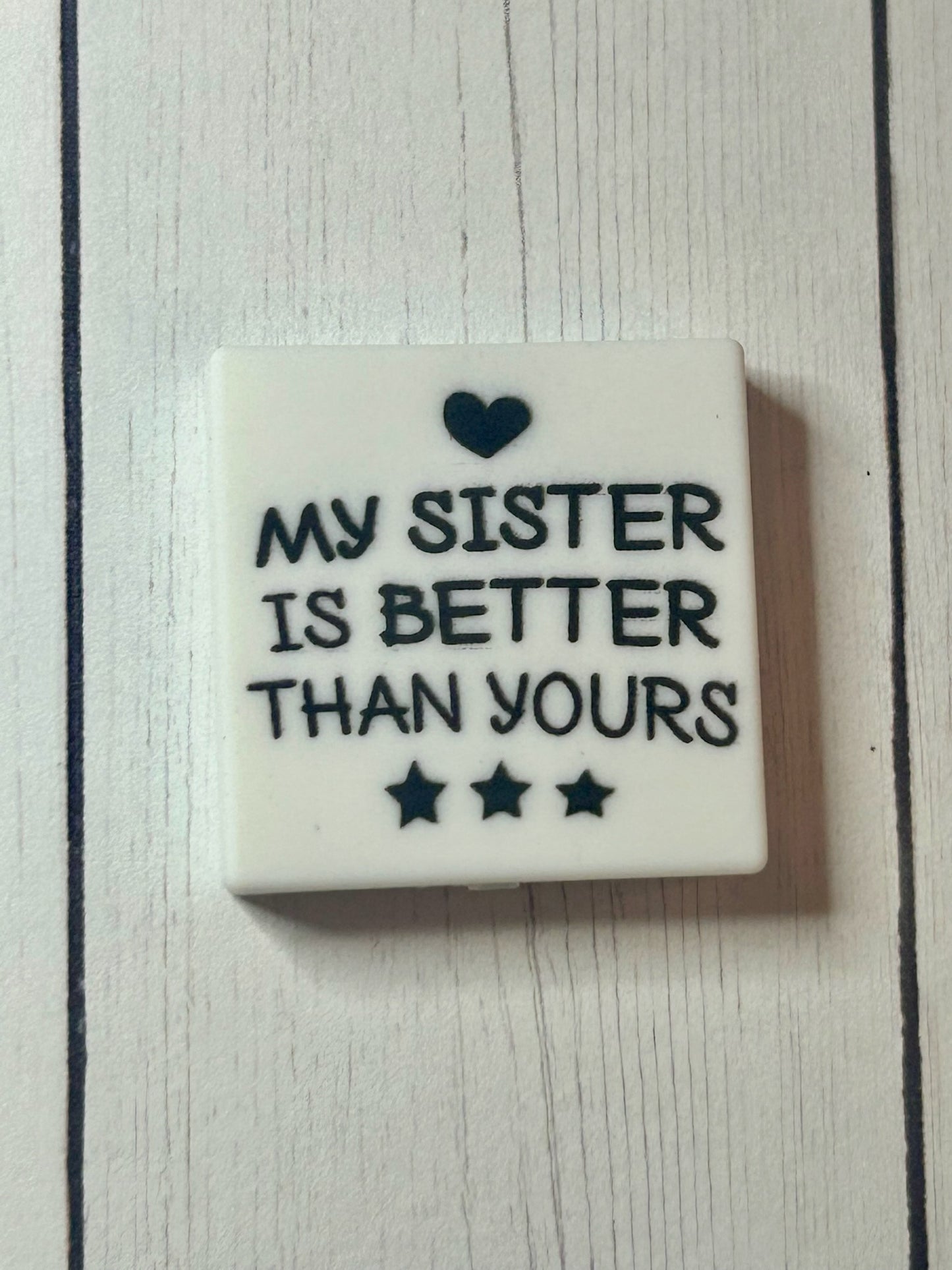 "My Sister Is Better Than Yours" Focal Bead