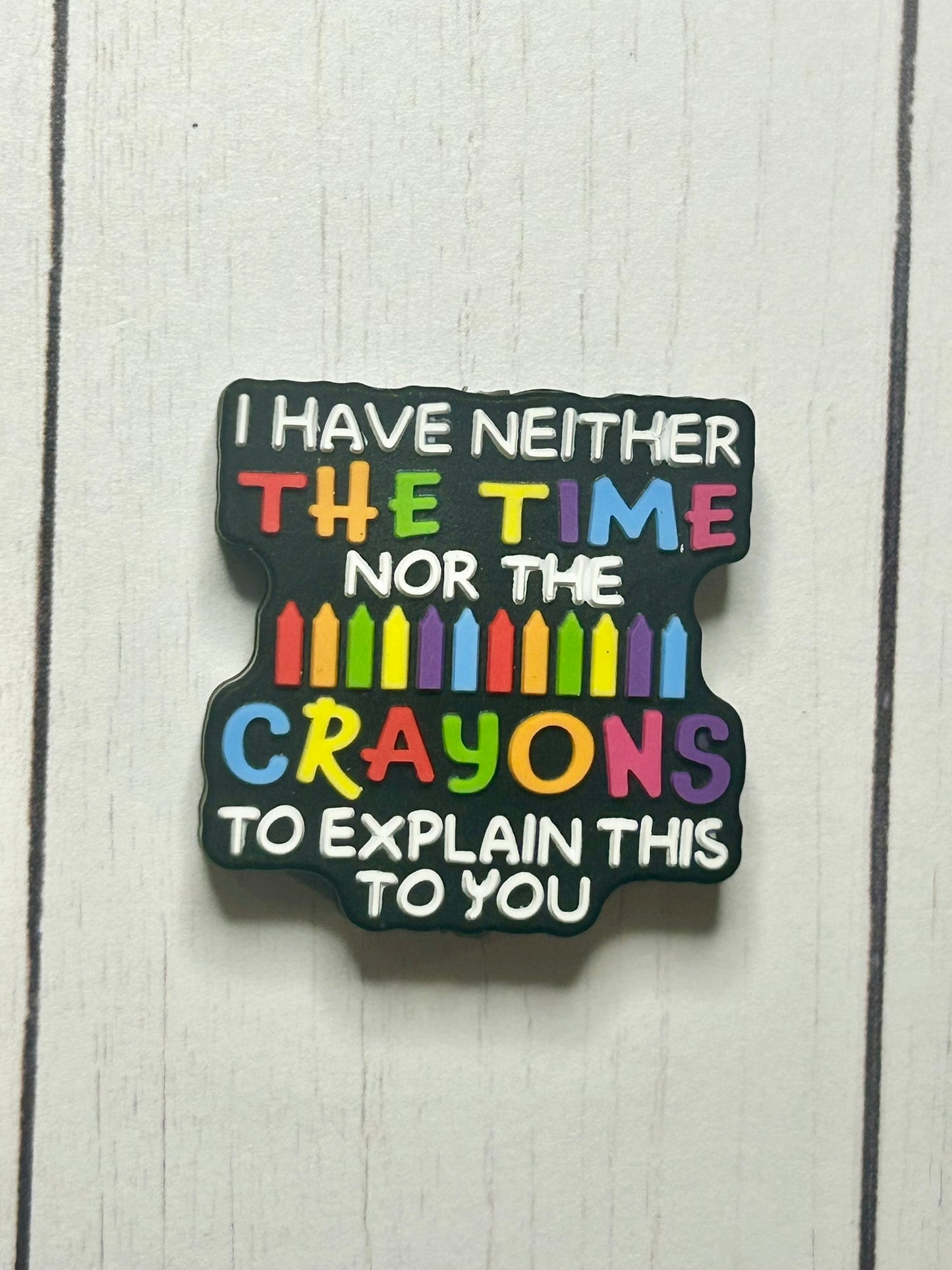 "I Have Neither The Time Nor The Crayons To Explain This To You" Focal Bead