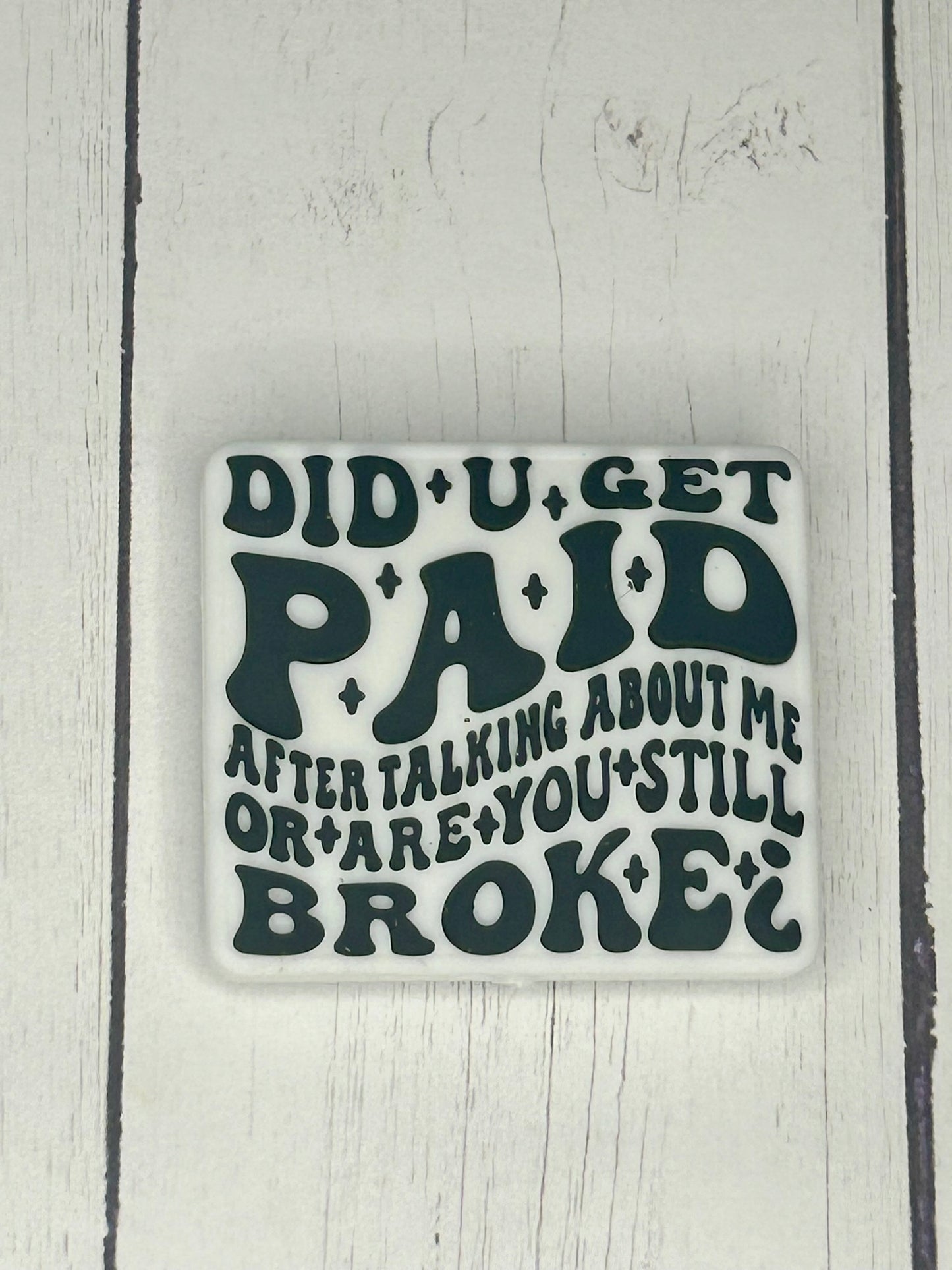 "Did You Get Paid After Talking About Me" Focal Bead