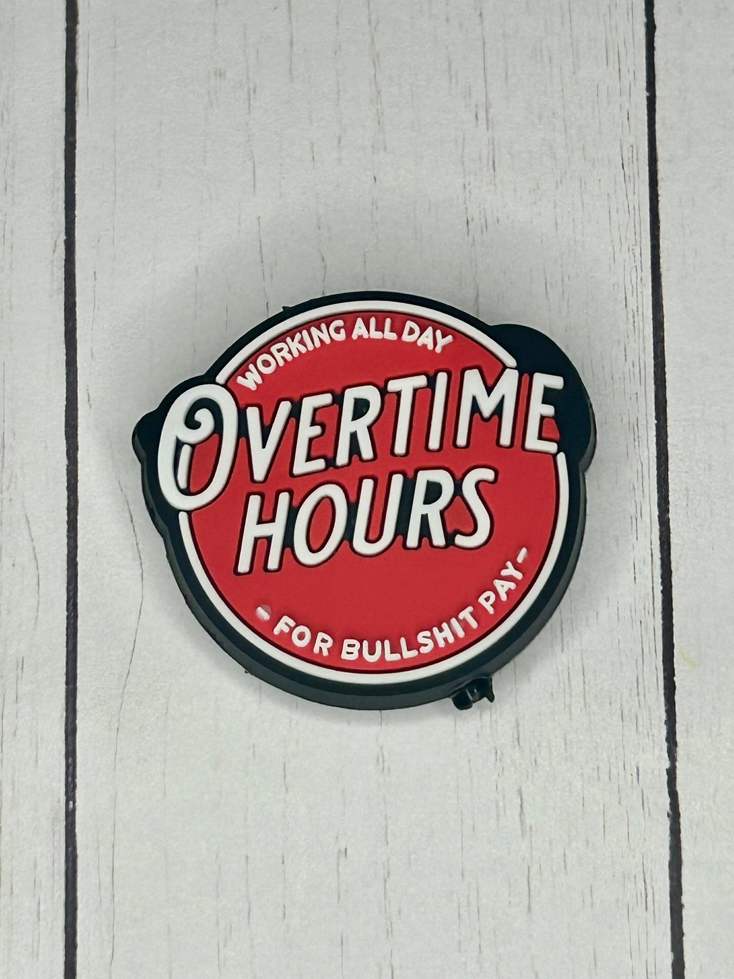 "Working All Day Overtime Hours, For Bullshit Pay" Focal Bead