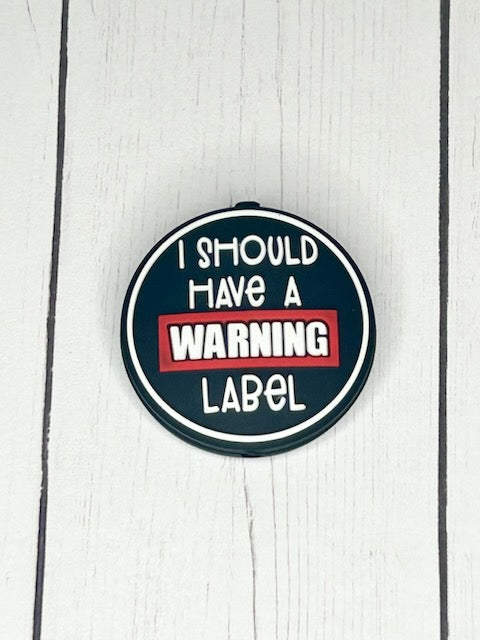 "I Should Have A Warning Label" Focal Bead