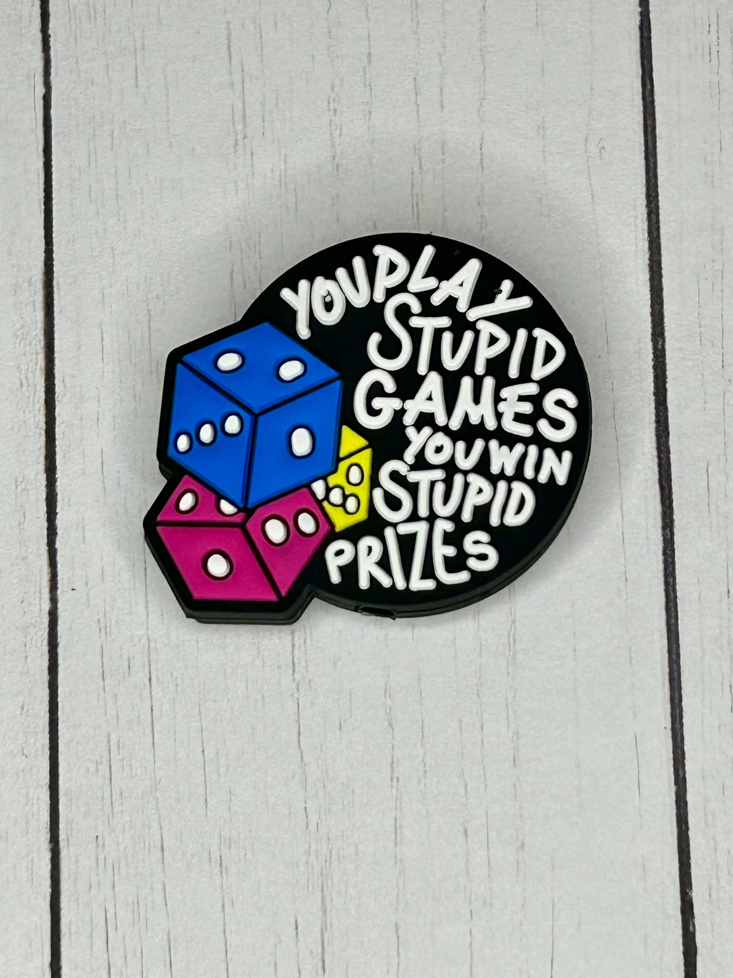 "You Play Stupid Games, You Win Stupid Prizes" Focal Bead