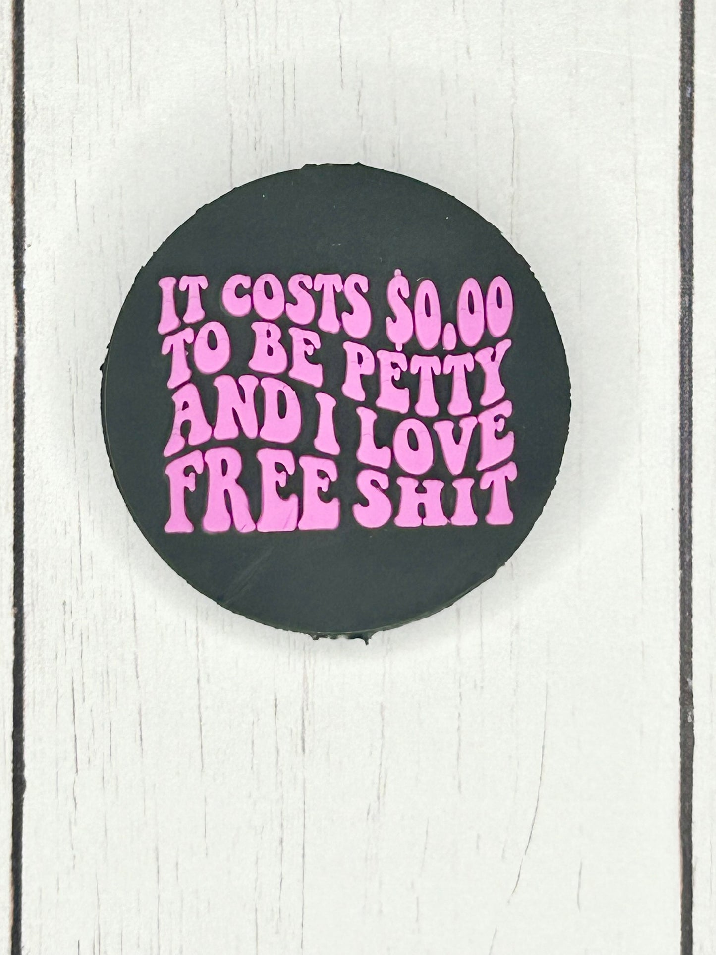 "It Costs $0.00 To Be Petty, And I Love Free Shit" Focal Bead