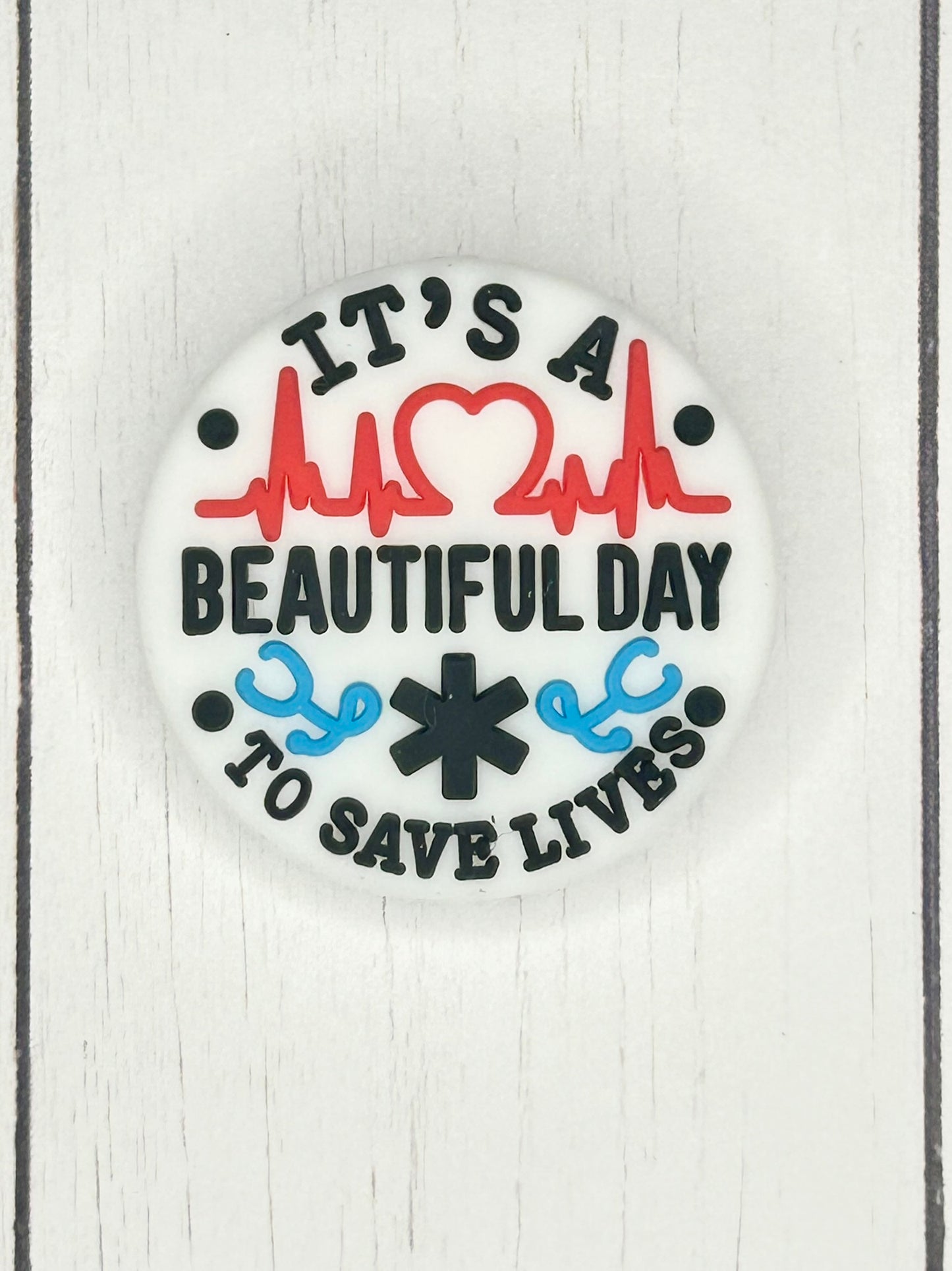 "It's A Beautiful Day To Save Lives" Focal Bead