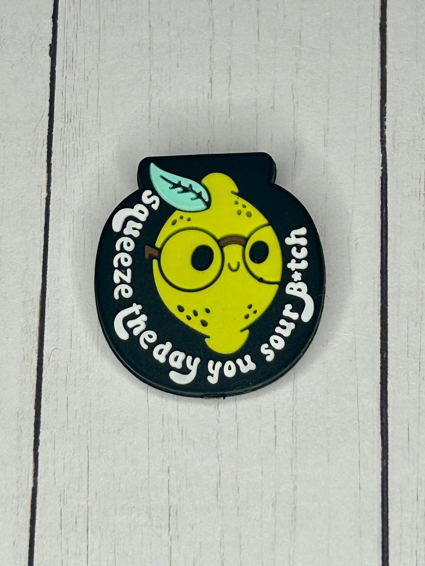 "Squeeze The Day You Sour Bitch" Focal Bead