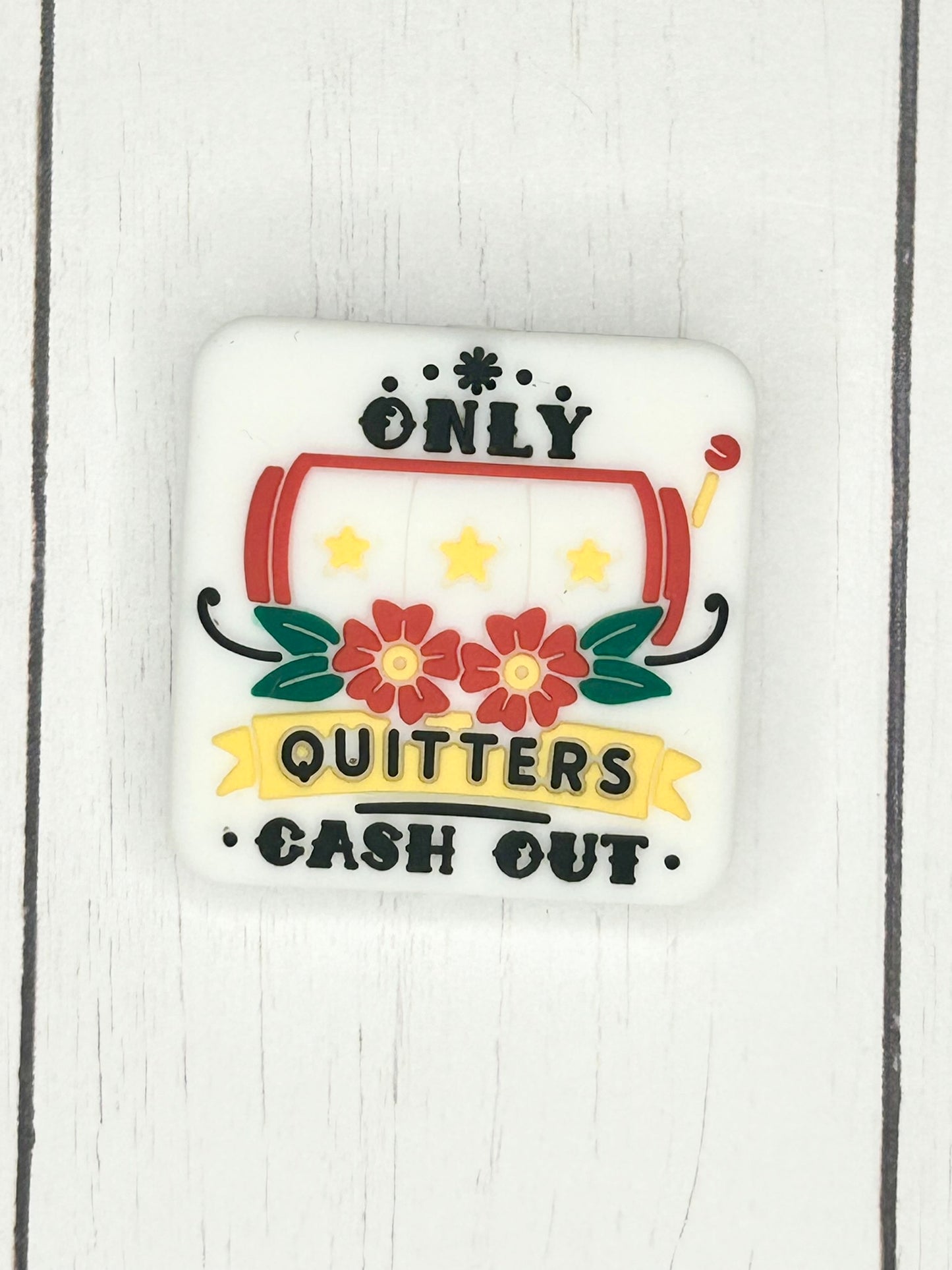 "Only Quitters Cash Out" Focal Bead