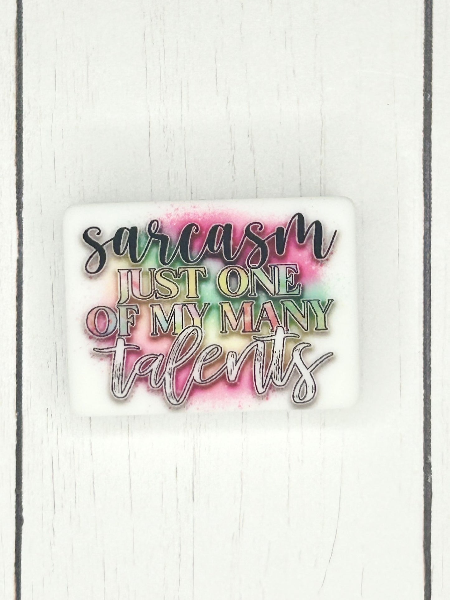 "Sarcasm - Just One Of My Many Talents" Focal Bead