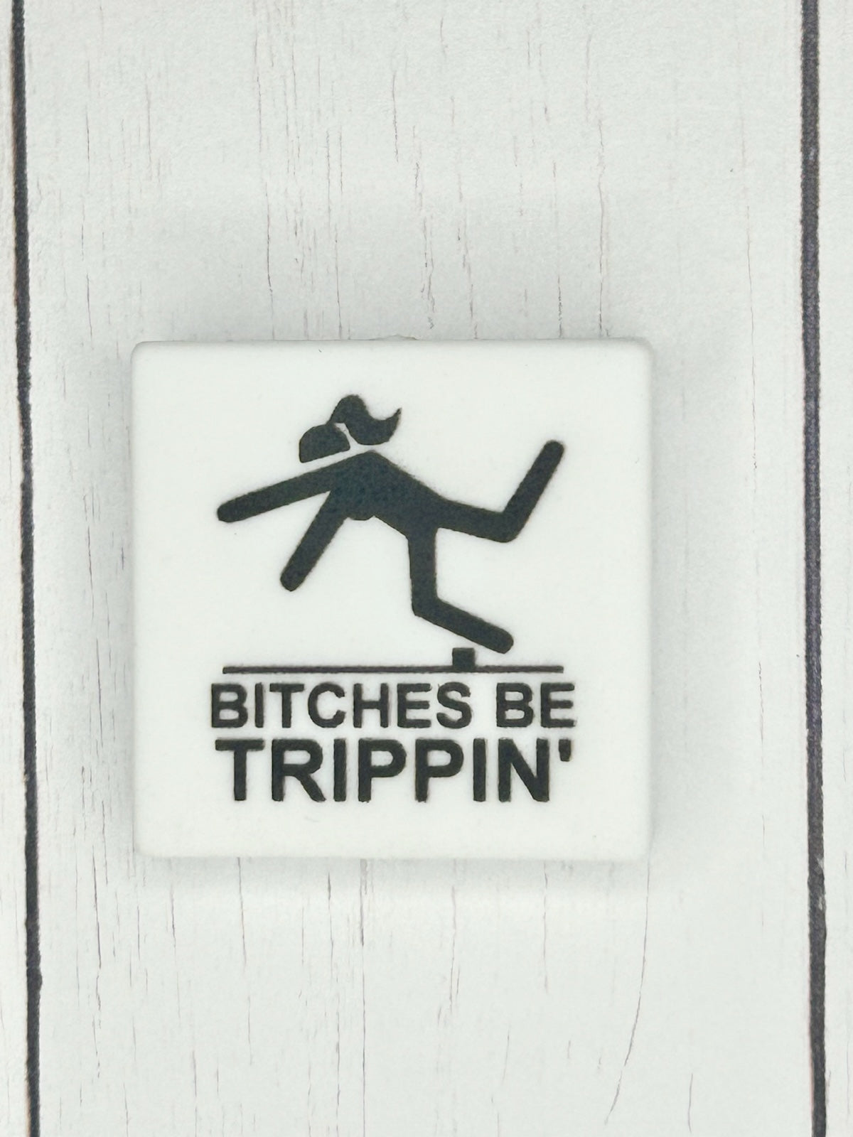 "Bitches Be Trippin'" Focal Bead