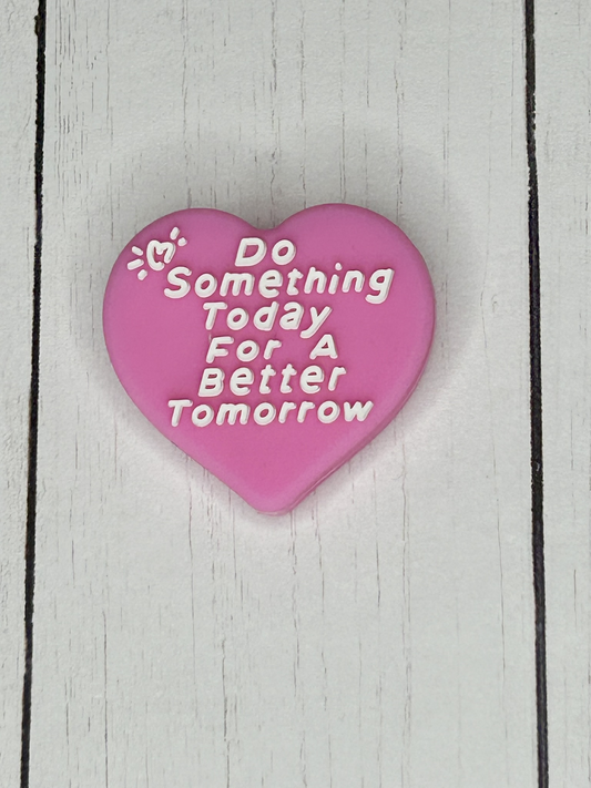 "Do Something Today, For A Better Tomorrow" Focal Bead