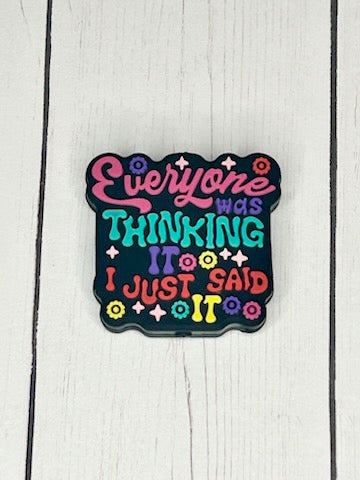 "Everyone Was Thinking It, I Just Said It" Focal Bead