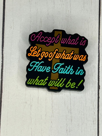 "Accept What Is, Let Go Of What Was, Have Faith In What Will Be!" Focal Bead