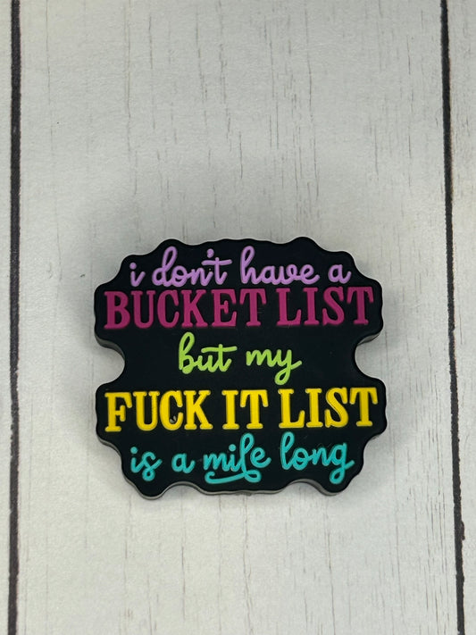 "I Don't Have a Bucket List But My Fuck It List Is A Mile Long" Focal Bead