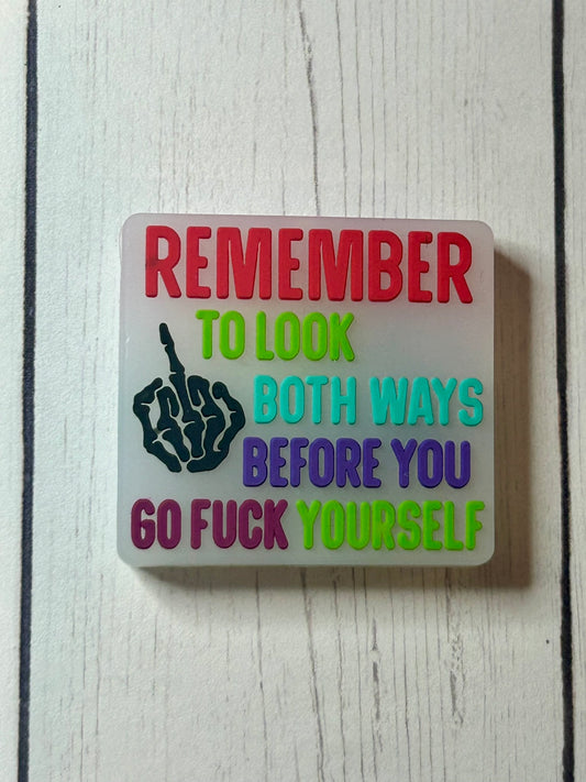 "Remember To Look Both Ways Before You Go Fuck Yourself" Focal Bead