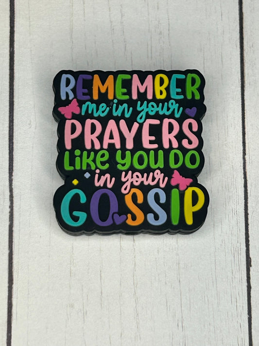 "Remember Me In Your Prayers, Like You Do In Your Gossip" Focal Bead