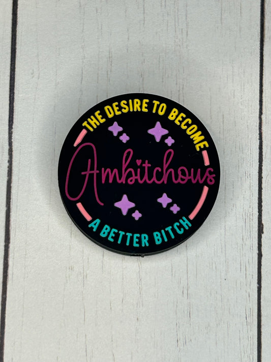 "The Desire To Become Ambitchous, A Better Bitch" Focal Bead