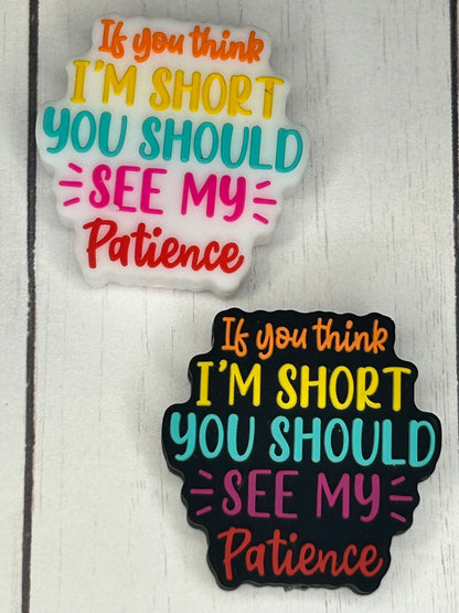 "If You Think I'm Short, You Should See My Patience" Focal Bead