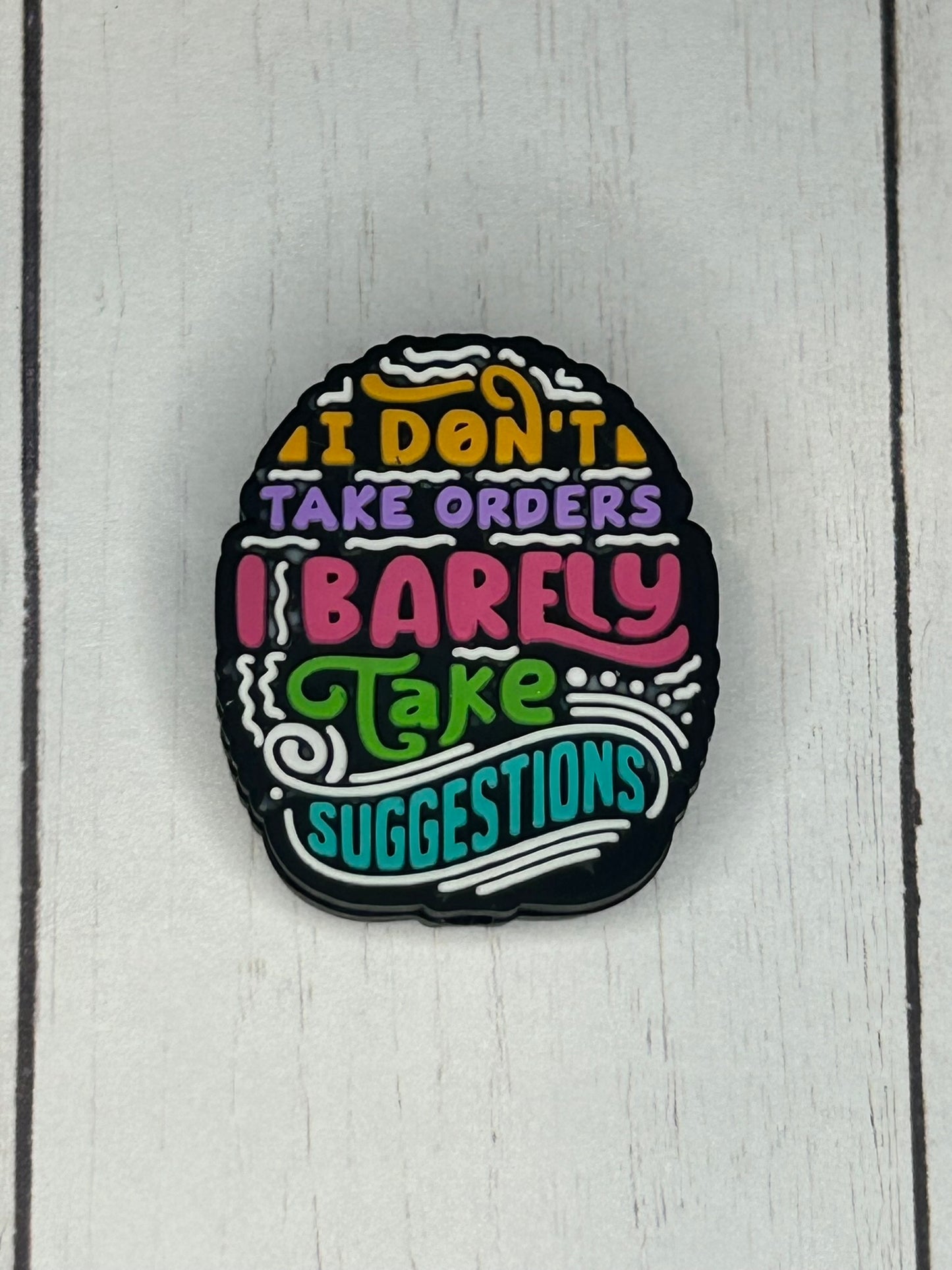 "I Don't Take Orders, I Barely Take Suggestions" Focal Bead