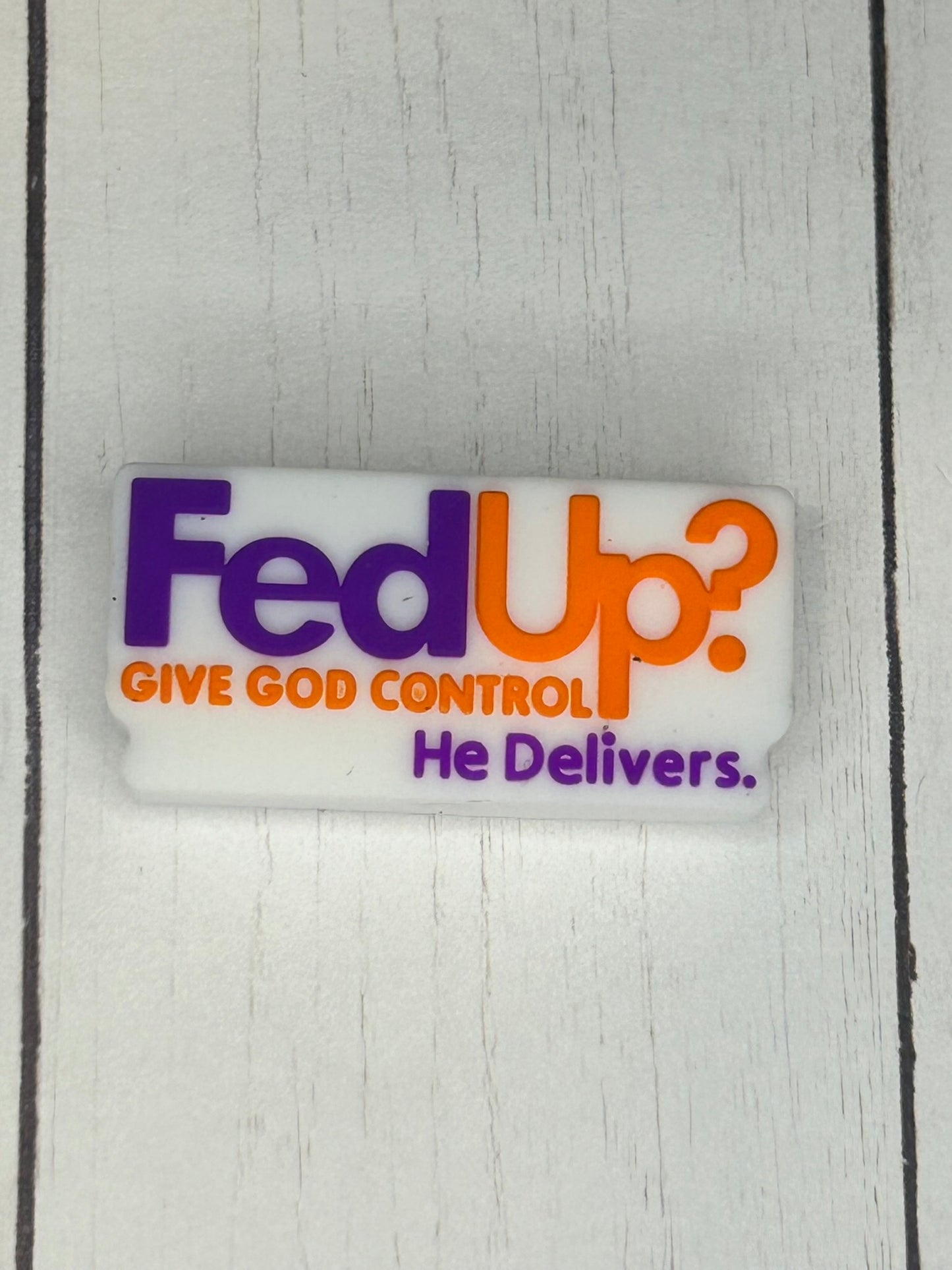 "FedUp? Give God Control, He Delivers" Focal Bead