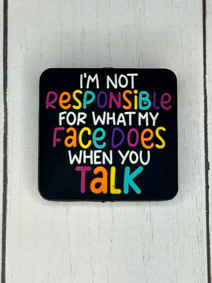 "I'm Not Responsible For What My Face Does When You Talk" Focal Bead